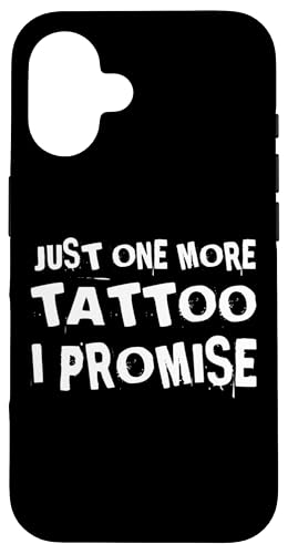 Just One More Tattoo I Promise ʔ^gD[CNCN X}zP[X iPhone 16 p