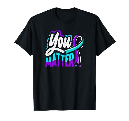 You Matter Sensibilisation à la prévention du Suicide T-Shirt