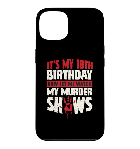 It's My 18th Birthday Now Let Me Watch My Murder Show �X�}�z�P�[�X iPhone 13 �p