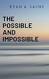 The Possible and Impossible (English Edition)