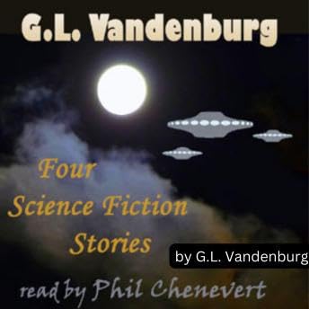 G. L. Vandenburg: 4 Science Fiction Stories - G. L. Vandenberg
