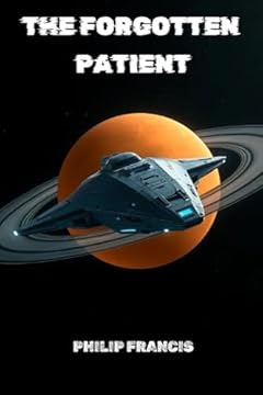 THE FORGOTTEN PATIENT: A Cosmic Horror Thriller of Identity, Isolation, and the Last Human Mind (English Edition)