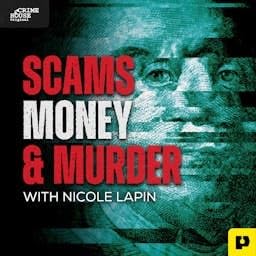 Scams, Money, & Murder Podcast Por Crime House arte de portada