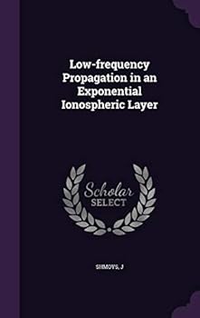 Hardcover Low-frequency Propagation in an Exponential Ionospheric Layer Book
