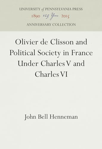 Olivier de Clisson and Political Society in France Under Charles V and Charles VI