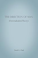 The Direction of Man (Externalization Theory) 1480919810 Book Cover