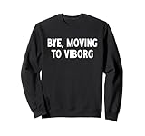 Great Bye I Am Moving To Viborg Gifts Apparel