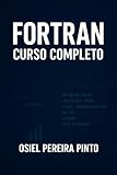 Fortran Curso Completo: Transforme números em soluções com FORTRAN (Portuguese Edition)