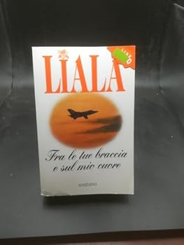 Paperback Fra le tue braccia e sul mio cuore (Liala bestsellers) [Italian] Book