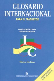 English-Spanish and Spanish-English International Glossary for the Translator: Glossary of Selected Terms Used in International Organizations