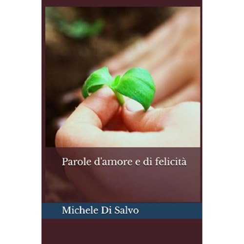 Parole d'amore e di felicit&agrave; Audiolibro Por Michele Di Salvo arte de portada