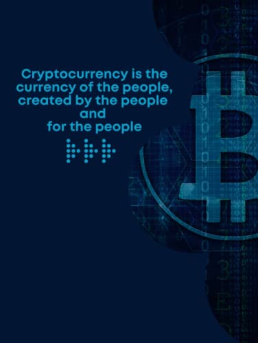 Cryptocurrency is the currency of the people, created by the people and for the people: Blue lined hardcover notebook; white paper with red margin, ... enthusiasts, investors, and traders.