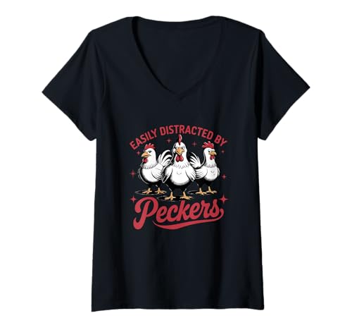 Womens Easily Distracted By Peckers Farmyard Humor V-Neck T-Shirt