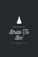 Bride to Be Journal : a Notebook for Wedding Organization : A Great Gift for the Future Mrs! 1657766039 Book Cover