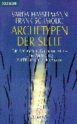 Archetypen der Seele: Die seelischen Grundmuster - Eine Anleitung zur Erkundung der Matrix - Durchsa Archetypen der Seele: Die seelischen Grundmuster - Eine Anleitung zur Erkundung der Matrix - Durchsa