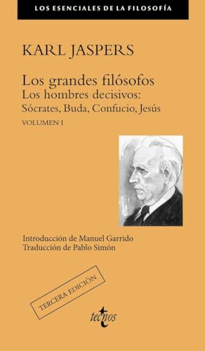 Los grandes filósofos: Los hombres decisivos: Sócrates, Buda, Confucio, Jesús. Volumen I: 1 (Filosofía - Los esenciales de la Filosofía)