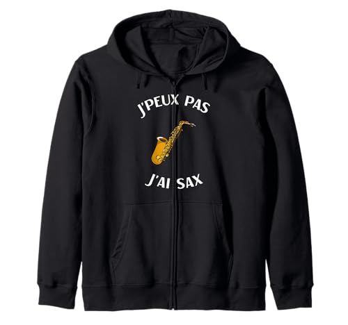 Saxophone Humour saxophoniste Homme Femme jpeux Pas J'Ai Sax Sweat à Capuche