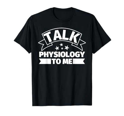 Cadeaux amusants de physiologie - Talk Physiology to me T-Shirt