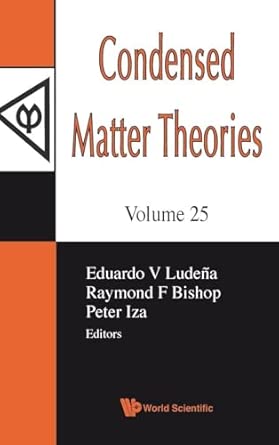 Condensed Matter Theories, Volume 25 - Proceedings Of The 33Rd International Workshop (Condensed Matter Theories (World Scientific))-Wow! eBook