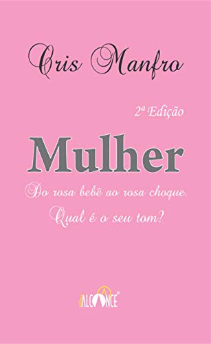 Mulher: Do rosa bebê ao rosa choque. Qual seu tom?