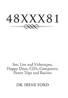 48XXX81: Sex, Lies and Videotapes, Floppy Discs, CD's, Computers ,Power Trips and Racism 1483679160 Book Cover
