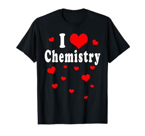 I Love Chemistry Química Camiseta