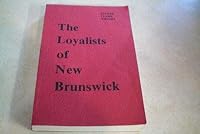 The Loyalists Of New Brunswick B002PSR0SK Book Cover