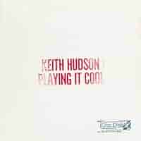 洋楽 Keith Hudson - Playing It Cool Playing It Cool & Playing It Right | Keith Hudson | Week—End