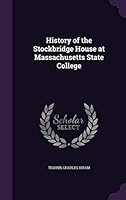 History of the Stockbridge House at Massachusetts State College 1342056523 Book Cover
