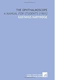  The Ophthalmoscope: A Manual for Students [1901]