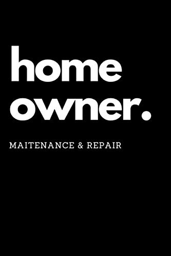 New Home Owner Logbook: Homeowner Log Book for Keeping Track of Maintenance, Repairs, Improvement