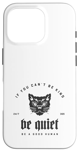 If You Can't Be Kind Be Quiet - Be A Good Human(グラフィック) スマホケース iPhone 16 Pro 用