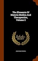 The Elements Of Materia Medica And Therapeutics, Volume 2 1343684056 Book Cover