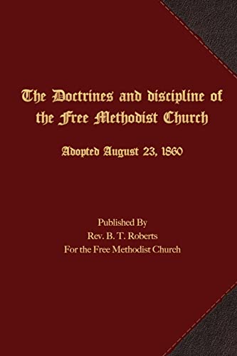The Doctrines and Discipline of the Free Methodist Church: Adopted August 23, 1860