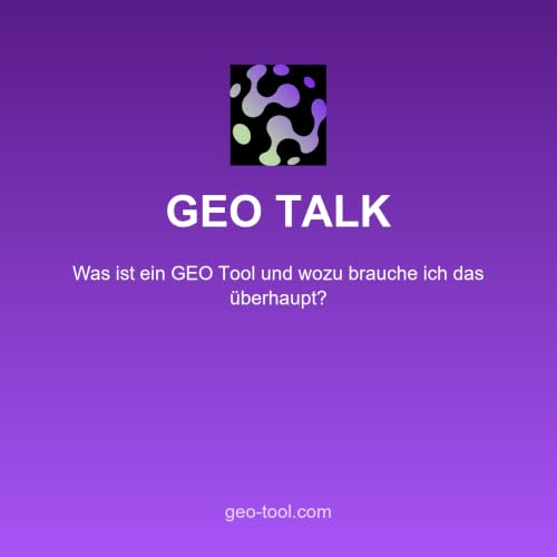 Was ist ein GEO Tool und wozu brauche ich das &uuml;berhaupt?