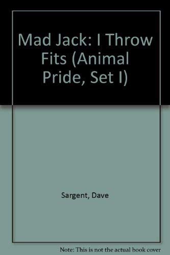 Mad Jack: I Throw Fits (Animal Pride, Set I) 1567637892 Book Cover