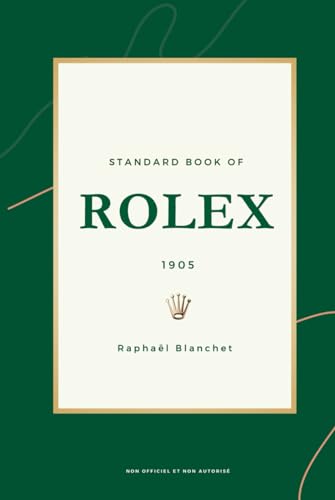 Standard Book of Rolex (version francaise): L’Horlogerie en Excellence