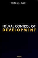 Neural Control of Development: The Epigenetic Theory of Heredity by Nelson R. Cabej (2005) Paperback 0971074666 Book Cover