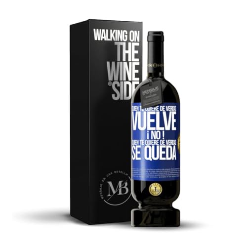 «Quien te quiere de verdad vuelve ¡No! Quien te quiere de...» Mensaje en una Botella. Vino Tinto Premium Reserva 12 Meses MBS Martín Berasategui System + Gift Box. Etiqueta Azul PERSONALIZABLE