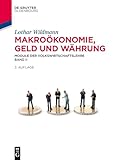  Makroökonomie, Geld und Währung: Module der Volkswirtschaftslehre Band II (De Gruyter Studium, Band 2)