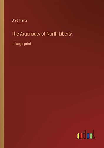 The Argonauts of North Liberty: in large print