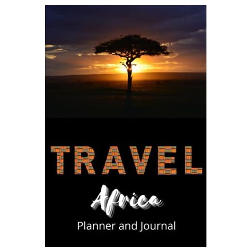Travel Planner Journal for Africa: Travel Notebook and Vacation Journal for Destinations in Africa, includes Flight Schedule Details, Accommodations, Places to Visit, Spending, and More