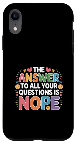 The Answer To All Your Questions Is Nope ԓx - X}zP[X iPhone XR p