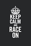 Photo Gallery keep calm and race on: keep calm and race on journal, 120 pages 6 x 9 inches lined notebook Photo Gallery keep calm and race on: keep calm and race on journal, 120 pages 6 x 9 inches lined notebook