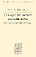 Les Ages du monde de Schelling: Une traduction de l'absolu (Bibliotheque D'Histoire de la Philosophie) 2711626180 Book Cover
