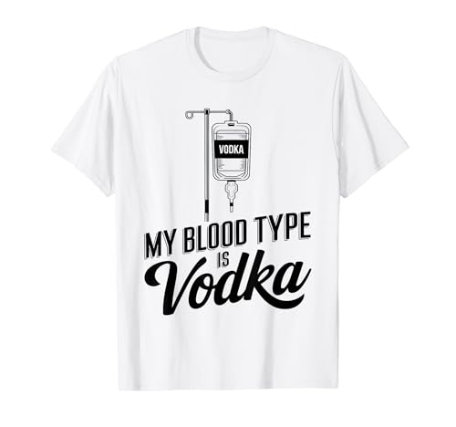 My Blood Type Is Vodka Funny Sarcastic Vodka Lovers Drinking T�V���c