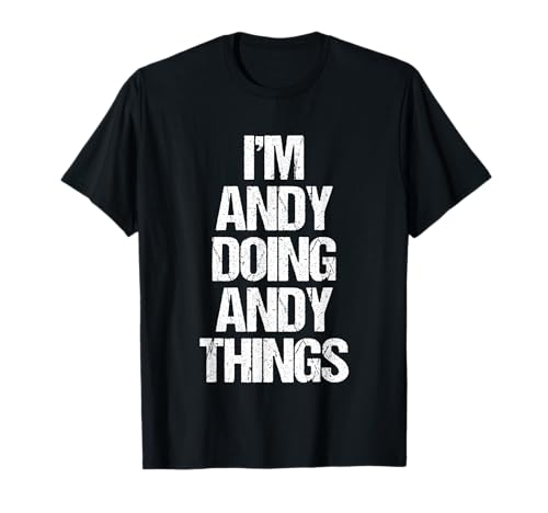 I'm Andy Doing Andy Things - Funny Saying Cool Name Andy T-Shirt