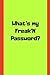 Produktbild What's my freaking password: your password logbook to protect users, keep track of usernames, passwords web addresses and credit cards a premium journal