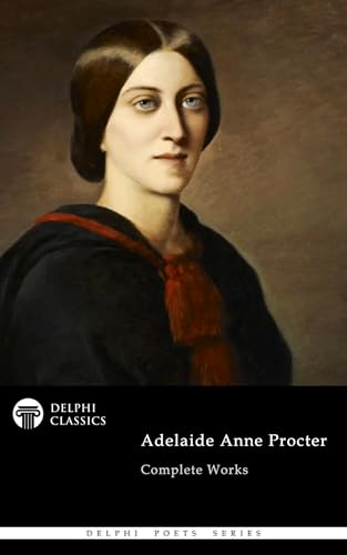 Delphi Complete Works of Adelaide Anne Procter (Illustrated) (English Edition)
