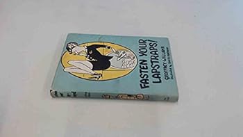 Fasten your lapstraps: a guide for all those who wing the world in super-comfort and super-luxury in super-aeroplanes